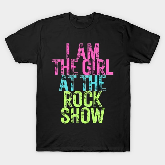 I Am The Girl At The Rock Show T-Shirt by Owlora Studios